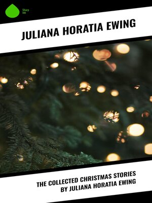 cover image of The Collected Christmas Stories by Juliana Horatia Ewing